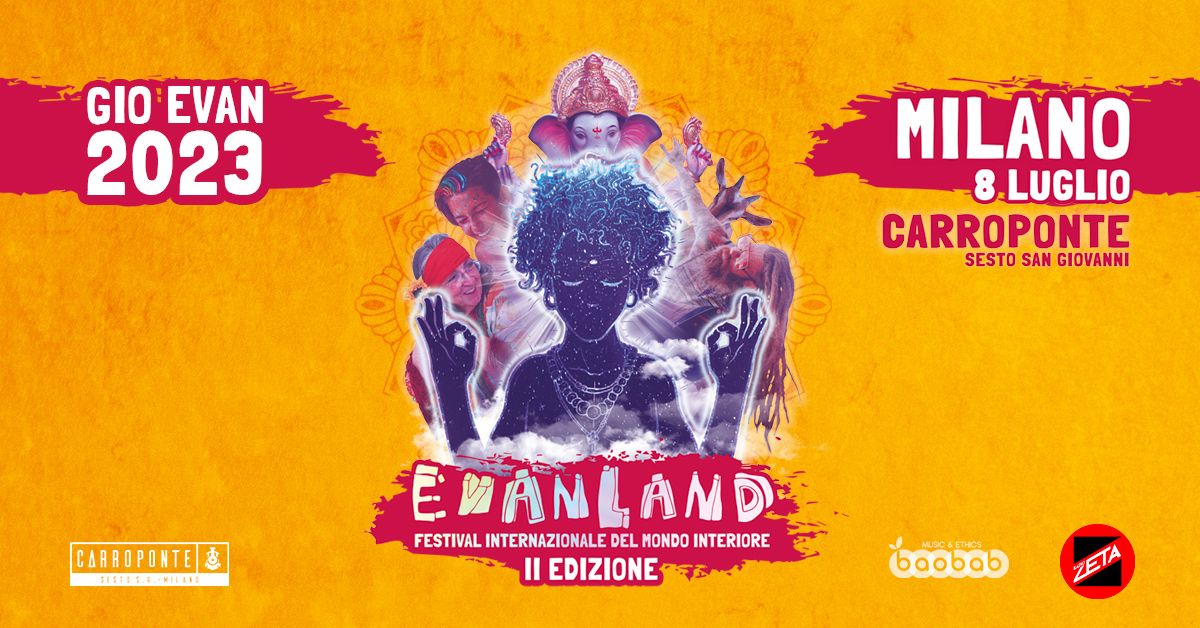 Evanland 2023 8 luglio Carroponte Sesto San Giovanni Milano|Evanland 8 luglio 2023 Carroponte Sesto San Giovanni Milano